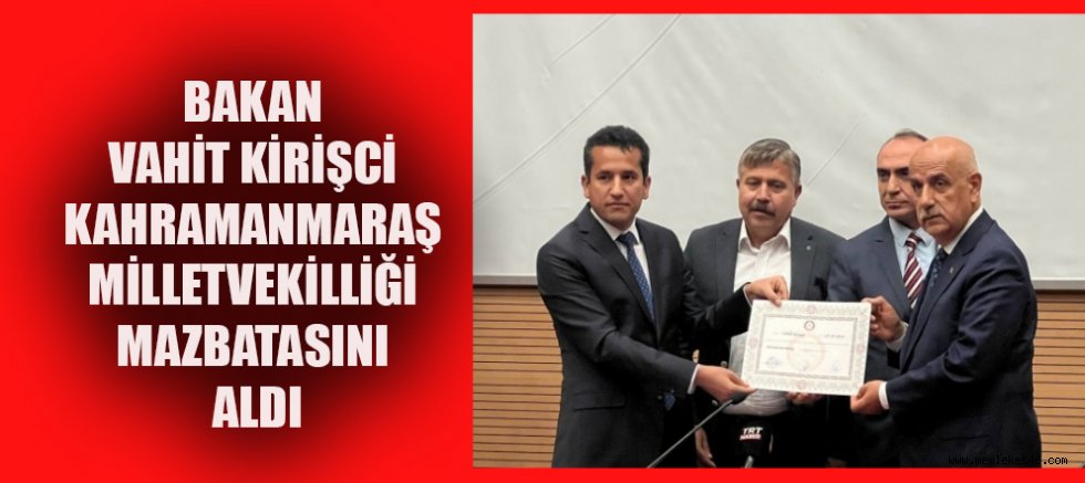 Bakan vahit kirişci mazbatasını aldı