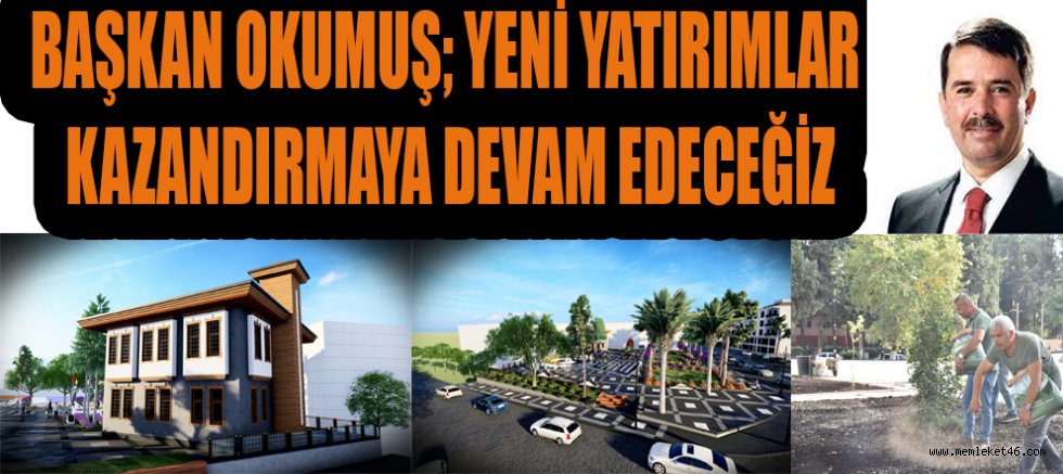 Başkan okumuş bölgenin en büyük meydanınıtürkoğlu’nun kalbine yapıyoruz
