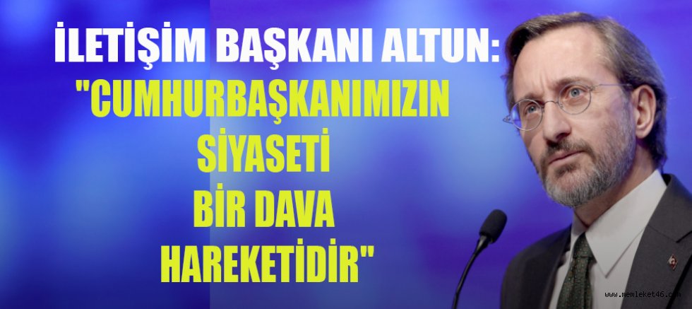 Iletişim başkanı altun: “cumhurbaşkanımız, bağımsız türkiye karşıtı bütün unsurları yendi”
