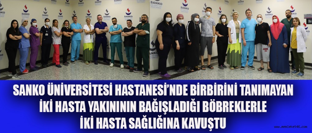 BÖLGEDEKİ İLK ÇAPRAZ BÖBREK NAKLİ SANKO’DA YAPILDI