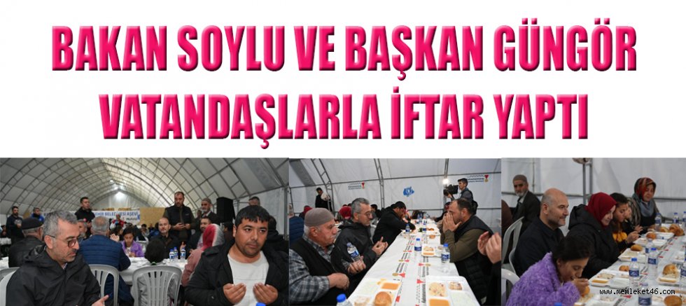 BAKAN SOYLU VE BAŞKAN GÜNGÖR VATANDAŞLARLA İFTAR YAPTI