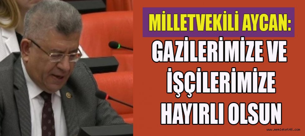MİLLETVEKİLİ AYCAN, GAZİ AYLIKLARININ ARTIRILMASI ÇOK ÖNEMLİ