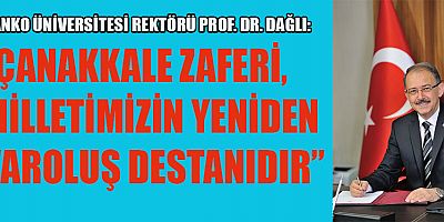 18 MART ÇANAKKALE ZAFERİ VE ŞEHİTLERİ ANMA GÜNÜ





SANKO Üniversitesi Rektörü Prof. Dr. Güner Dağlı