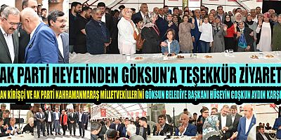 BAKAN KİRİŞÇİ VE AK PARTİ KAHRAMANMARAŞ MİLLETVEKİLLERİNDEN GÖKSUN'A TEŞEKKÜR ZİYARETİ
