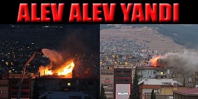 KAHRAMANMARAŞ’TA APARTMANIN ÇATI KATINDA YANGIN