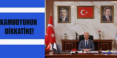 KAMUOYUNUN DİKKATİNE!