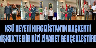KSÜ HEYETİ KIRGIZİSTAN'DA