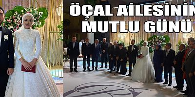 MİLLETVEKİLİ ÖÇAL’IN KIZI DÜNYAEVİNE GİRDİ