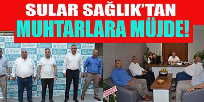 SULAR SAĞLIK HASTANELERİNDEN MUHTAR VE AİLELERİNE YÜZDE 15 İNDİRİM!