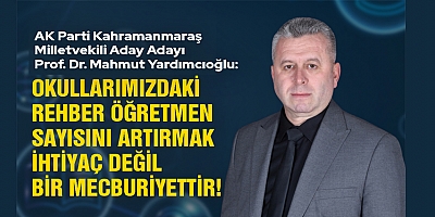 YARDIMCIOĞLU: “BU SEÇİMİN KADERİNİ ÖĞRETMEN ATAMALARI BELİRLEYECEK!”