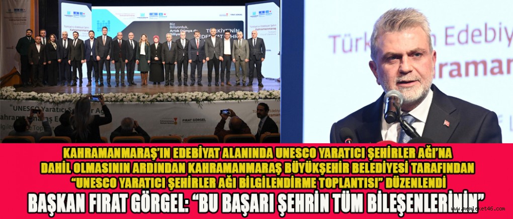 BAŞKAN GÖRGEL: “KAHRAMANMARAŞ’IMIZ EDEBİYATIYLA ARTIK DÜNYA ŞEHRİ”