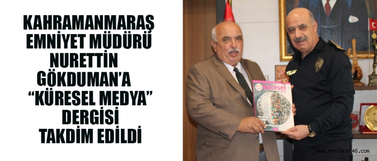 EMNİYET MÜDÜRÜ NURETTİN GÖKDUMAN’A “KÜRESEL MEDYA” DERGİSİ