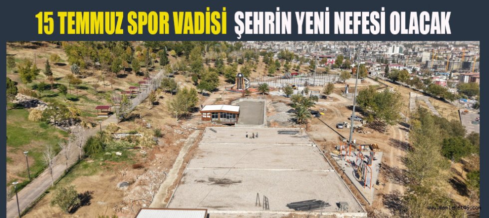 15 TEMMUZ SPOR VADİSİ HIZLA YÜKSELİYOR