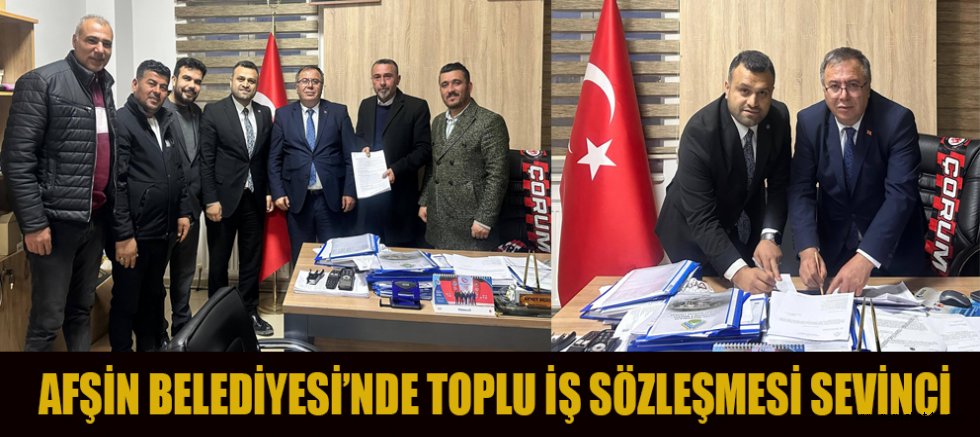 AFŞİN BELEDİYESİ’NDE TOPLU İŞ SÖZLEŞMESİ SEVİNCİ