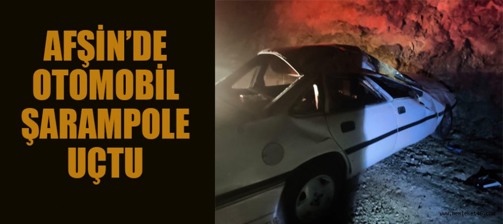 AFŞİN’DE FECİ KAZA: OTOMOBİL ŞARAMPOLE YUVARLANDI, 1 KİŞİ YARALANDI