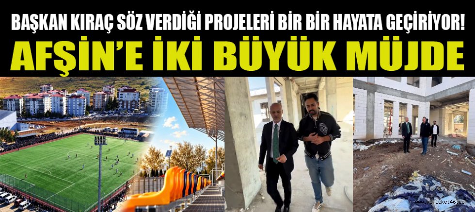 AFŞİN’İN ÇEHRESİ DEĞİŞİYOR! BAŞKAN KIRAÇ PROJELERİ BİR BİR HAYATA GEÇİRİYOR