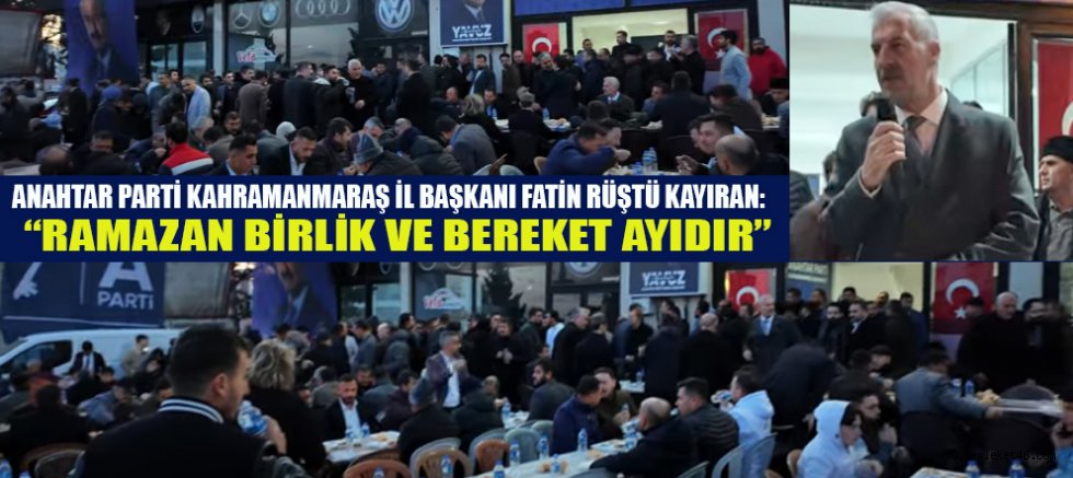 ANAHTAR PARTİ KAHRAMANMARAŞ TEŞKİLATI İFTAR SOFRASINDA BULUŞTU
