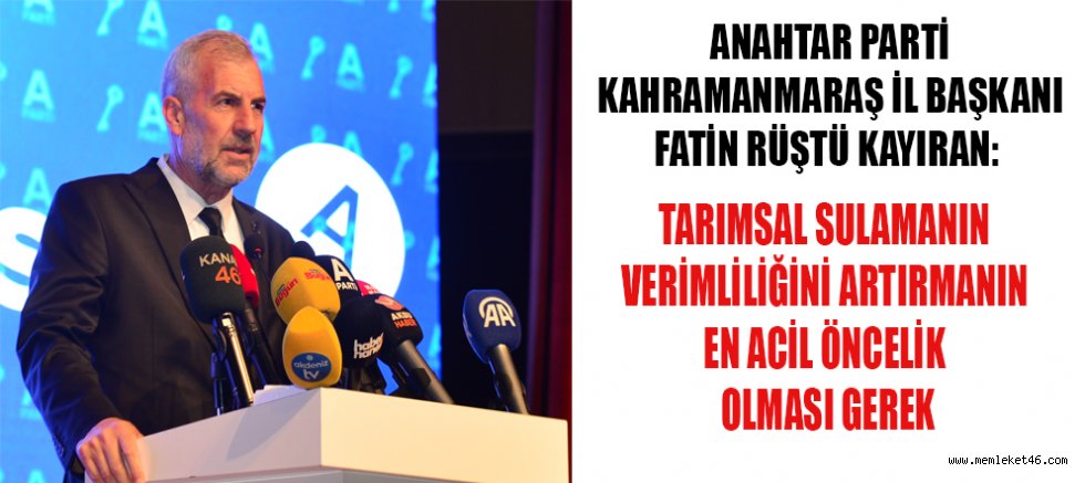 ANAHTAR PARTİLİ KAYIRAN: SUSUZ TARIM DEĞİL, SUSKUN SİYASET BİTMELİ