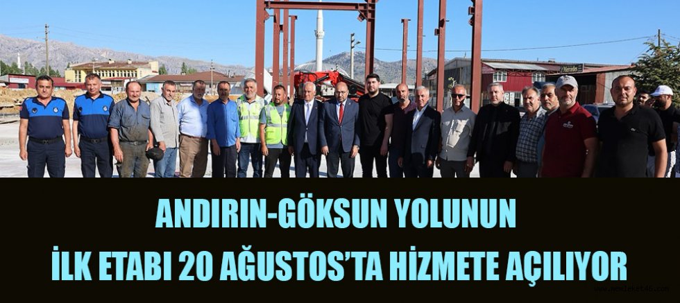 ANDIRIN-GÖKSUN YOLU YENİ BİR DÖNEMİN KAPILARINI ARALIYOR