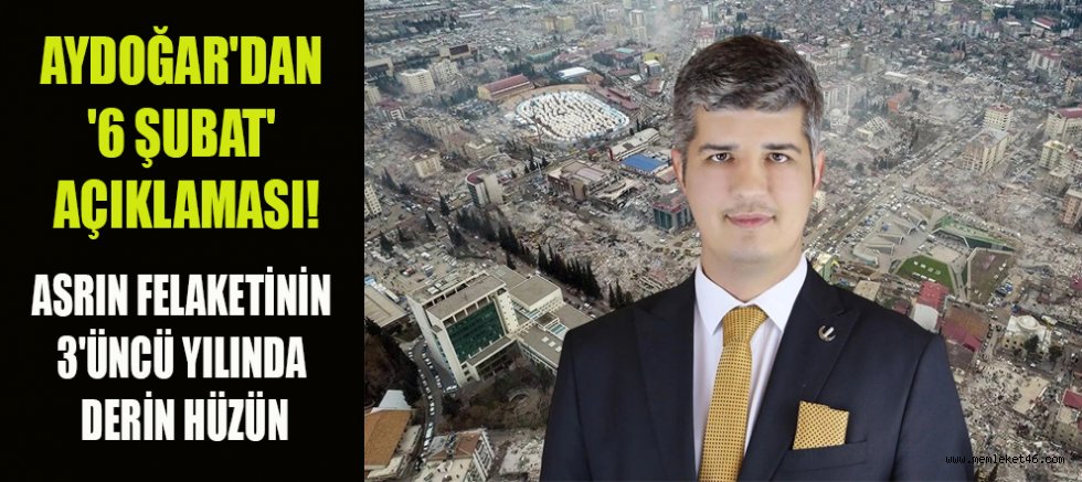 AYDOĞAR'DAN '6 ŞUBAT' AÇIKLAMASI!