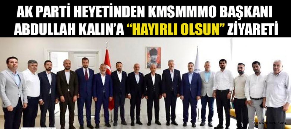BAŞKAN ABDULLAH KALIN’A AK PARTİ HEYETİNDEN TEBRİK ZİYARETİ