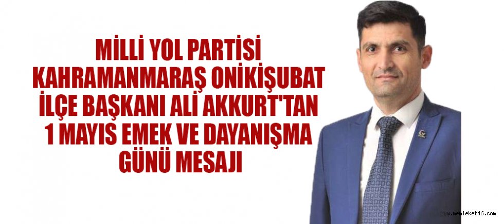 BAŞKAN AKKURT EMEĞE VE ALIN TERİNE SAHİP ÇIKMAK BİR VEFA BORCUDUR
