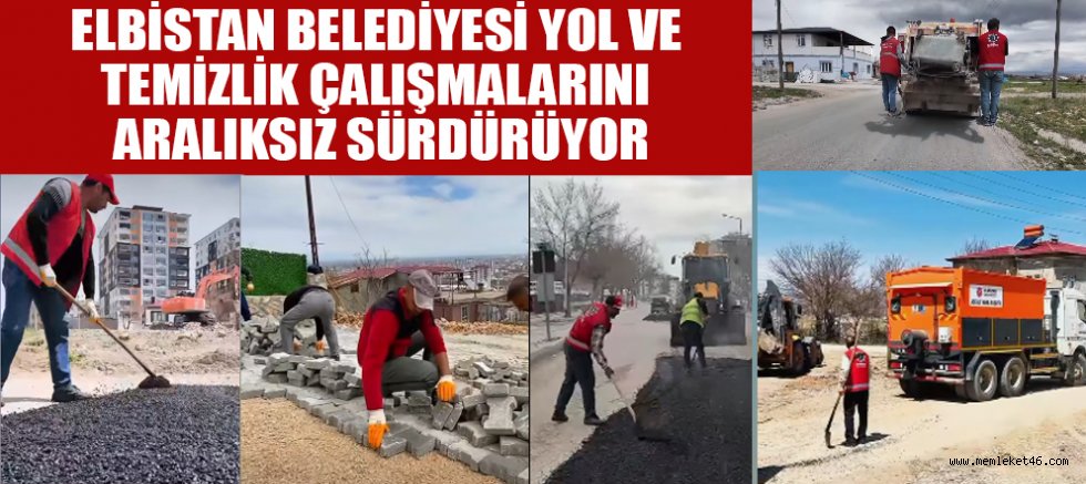BAŞKAN ERKAN GÜRBÜZ: ELBİSTAN İÇİN DURMAKSIZIN ÇALIŞIYORUZ