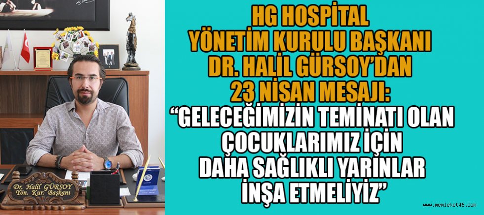 BAŞKAN HALİL GÜRSOY’DAN 23 NİSAN MESAJI