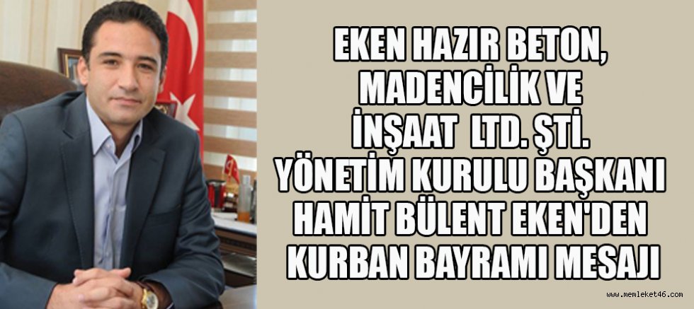 BAŞKAN HAMİT BÜLENT EKEN: BAYRAMLAR  SEVGİ VE KARDEŞLİK BAĞLARININ GÜÇLENDİĞİ MÜSTESNA GÜNLERDİR