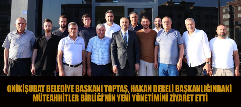 BAŞKAN HANİFİ TOPTAŞ’TAN MÜTEAHHİTLER BİRLİĞİ’NE HAYIRLI OLSUN ZİYARETİ