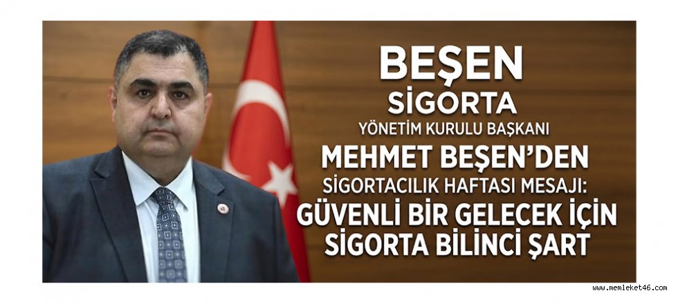 BAŞKAN MEHMET BEŞEN: “SİGORTACILIK, GELECEĞE GÜVENLE BAKABİLMENİN ÖNEMLİ UNSURLARINDAN BİRİ”