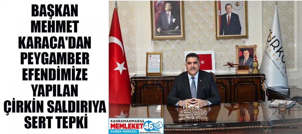 BAŞKAN MEHMET KARACA: “İNANCIMIZA YAPILAN SALDIRILAR KARŞISINDA SESSİZ KALMAYACAĞIZ”