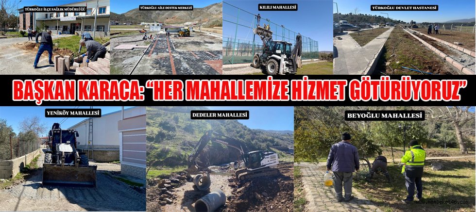 BAŞKAN MEHMET KARACA: TÜRKOĞLU’NDA ÇALIŞMALAR HIZ KESMEDEN DEVAM EDİYOR