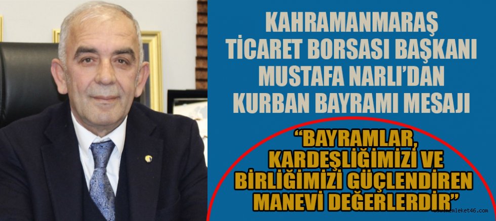 BAŞKAN MUSTAFA NARLI: BAYRAMLAR BİZLERİ BİZ YAPAN, EN ÖNEMLİ ZAMANLARDIR