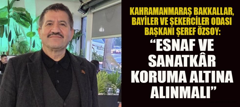 BAŞKAN ÖZSOY’DAN KOSGEB ÇAĞRISI: “ESNAF KORUMA ALTINA ALINMALI, KREDİLER ACİL ERTELENMELİ”