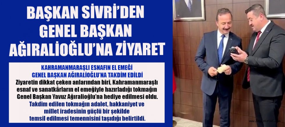 BAŞKAN SİVRİ’DEN GENEL BAŞKAN AĞIRALİOĞLU’NA ZİYARET