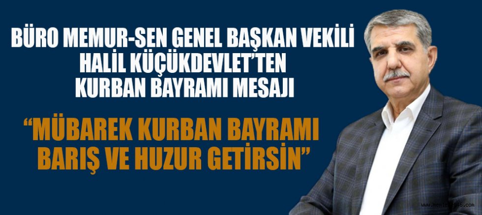 BAŞKAN VEKİLİ KÜÇÜKDEVLET: “BAYRAMLAR, KARDEŞLİĞİMİZİ VE BİRLİĞİMİZİ PEKİŞTİRİR”
