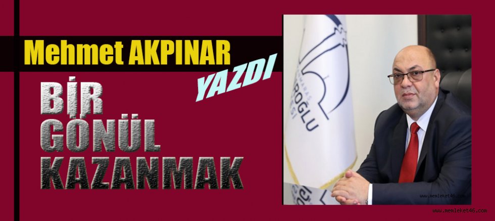 BİR GÖNÜL KAZANMAK