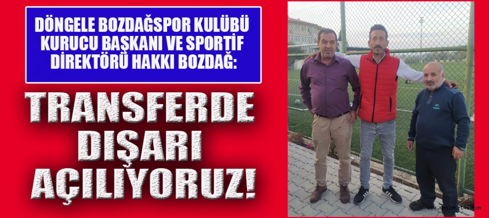 BOZDAĞ  “KADROMUZU TRANSFERLERLE GÜÇLENDİRECEĞİZ”