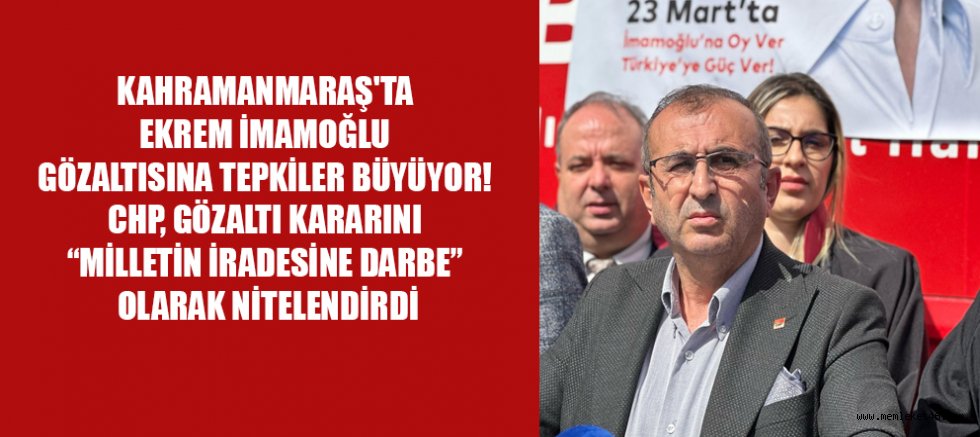 CHP KAHRAMANMARAŞ İL BAŞKANLIĞI’NDAN SERT TEPKİ