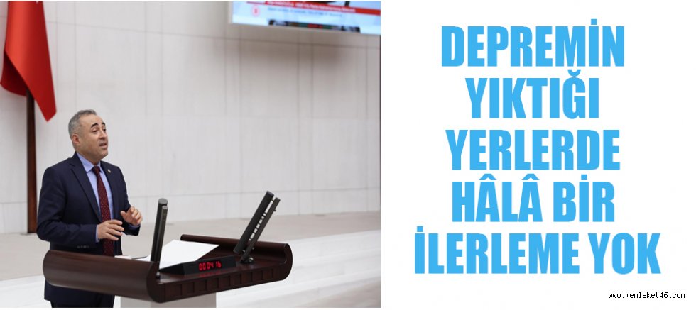 DEVA PARTILI KARATUTLU: “KAHRAMANMARAŞ’TA  HALK PERİŞAN’’