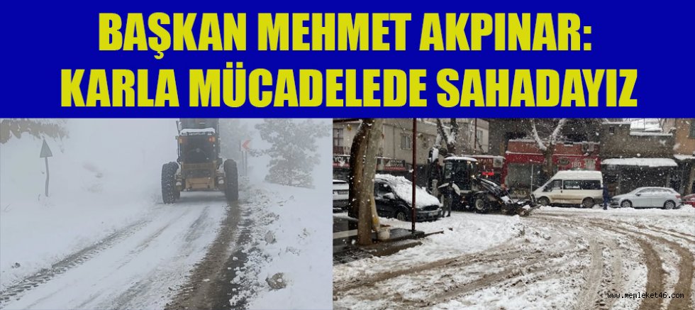 DULKADİROĞLU BELEDİYE BAŞKANI MEHMET AKPINAR: “KARLA MÜCADELEDE TÜM İMKÂNLARIMIZI SEFERBER ETTİK”