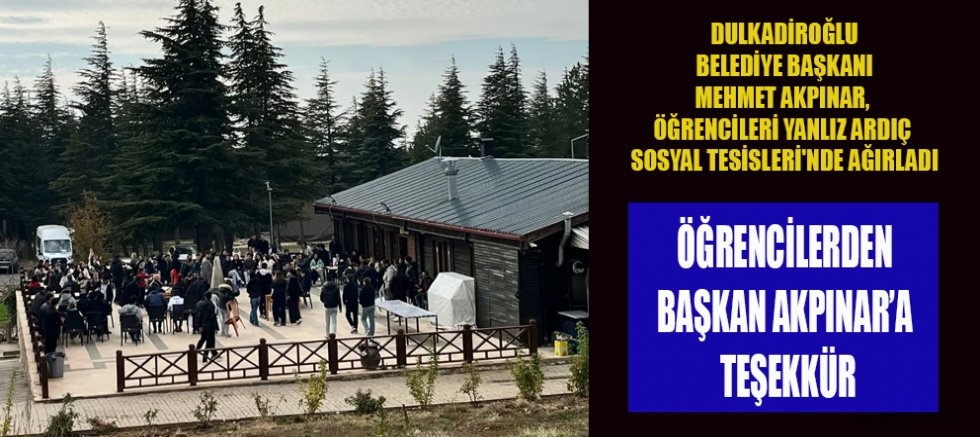 DULKADİROĞLU BELEDİYESİ  YALNIZ ARDIÇ SOSYAL TESİSLERİ’NDE UNUTULMAZ BİR GÜN