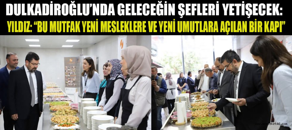 DULKADİROĞLU’NDA GASTRONOMİ EĞİTİM MUTFAĞI AÇILDI