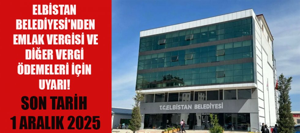 ELBİSTAN BELEDİYESİ'NDEN  VERGİ BORÇLARI İÇİN SON UYARI