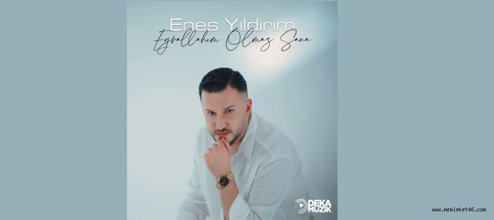 ENES YILDIRIM’IN YENİ ŞARKISI DEKA MÜZİK ETİKETİYLE YAYINDA