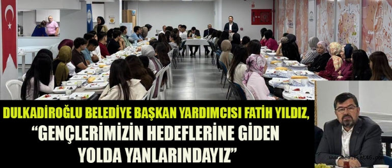 FATİH YILDIZ: GÜÇLÜ BİR GELECEK, HEDEFLERİ BÜYÜK GENÇLERLE MÜMKÜN