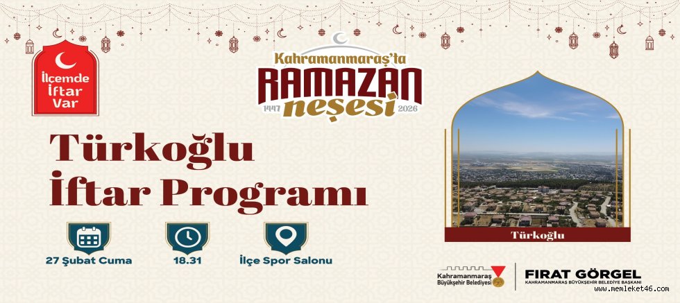 “İLÇEMDE İFTAR VAR” PROGRAMININ İLK DURAĞI TÜRKOĞLU OLACAK