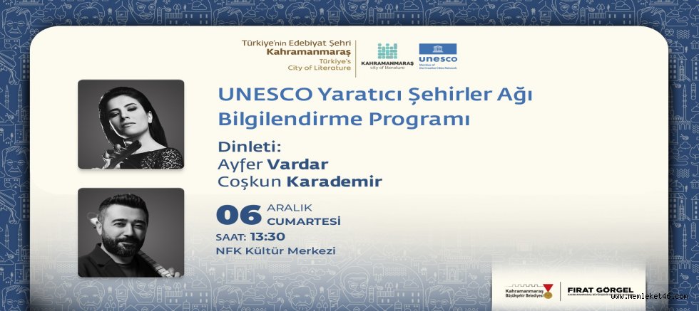 KAHRAMANMARAŞ’IN TARİHİ UNESCO BAŞARISI KONUŞULACAK