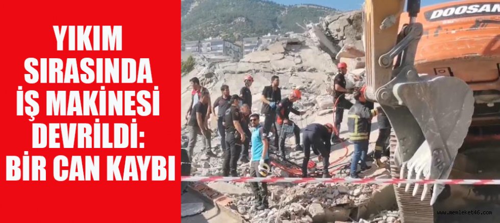 KAHRAMANMARAŞ’TA BİNA YIKIMINDA FACİA: OPERATÖR HAYATINI KAYBETTİ